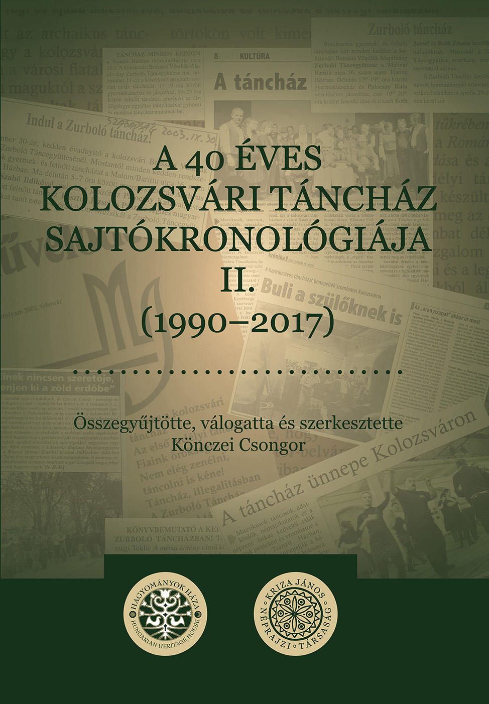 [Chronology of the Press on the 40 Years’ Old Dance House of Cluj II. (1990–2017) Kriza Books Nr. 44] A 40 éves kolozsvári táncház sajtókronológiája II. (1990–2017) (Kriza Könyvek, 44.)